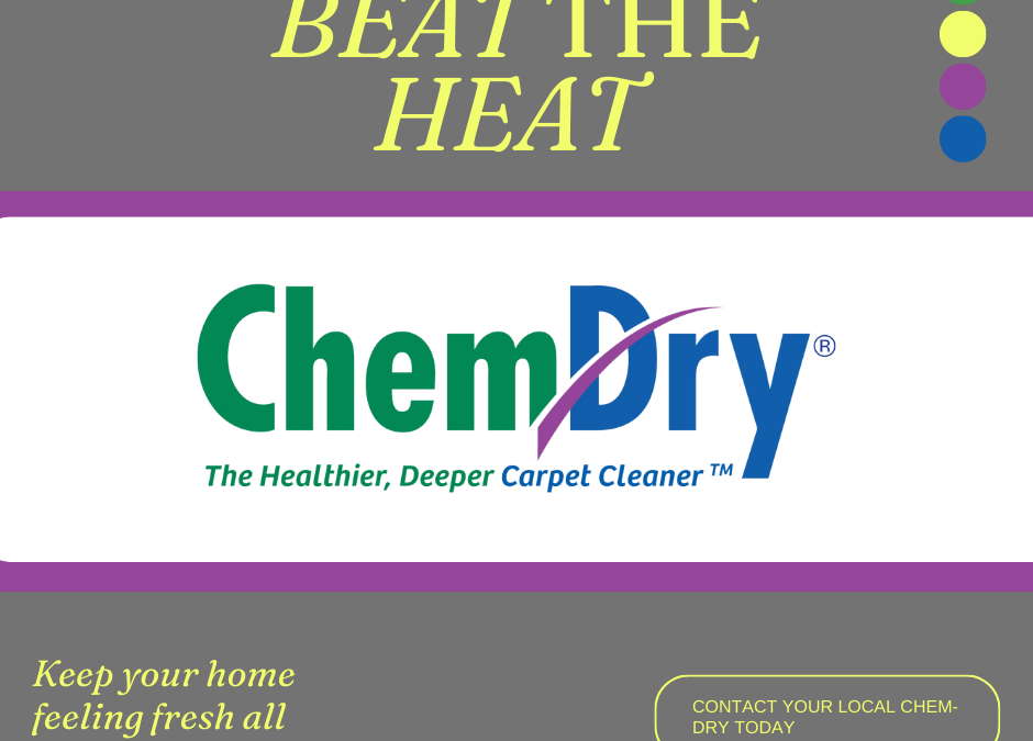 Summer Heat Solutions: Chem-Dry Keeps Your Home Fresh!